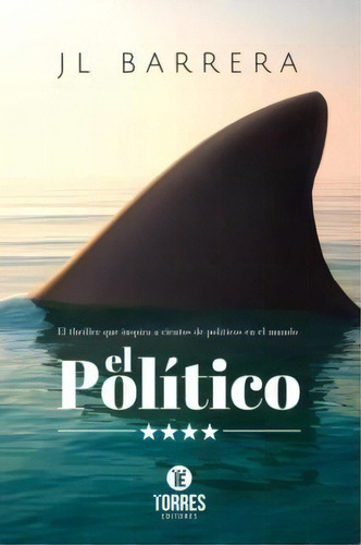 El Politico, De Barrera, Jose Luis. Editorial Torres Editores, Tapa Blanda En Español