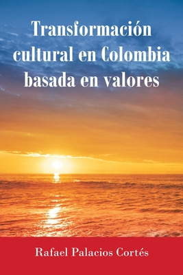Libro Transformaciã³n Cultural En Colombia Basada En Valo...