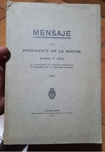 Mensaje Del Presidente De La Nacion Agustin P Justo - 1937