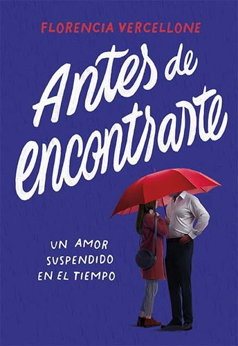 Antes De Encontrarte. Un Amor Suspendido En El Tiempo - Flor