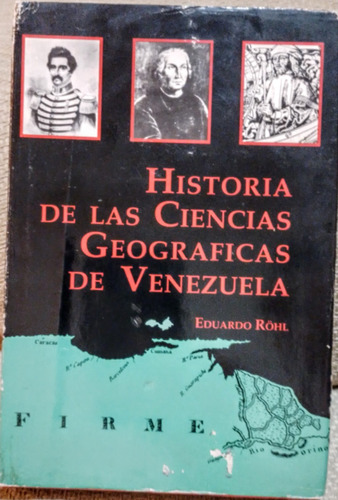 Historia De Las Ciencias Geograficas De Vzla. Eduardo Rohl