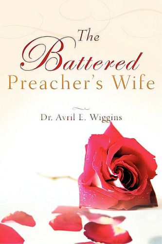 The Battered Preacher's Wife, De Wiggins, Avril E.. Editorial Xulon Pr, Tapa Blanda En Inglés