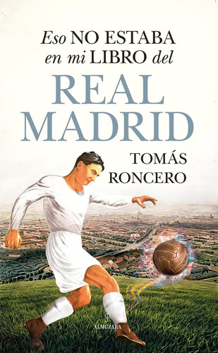 Libro: Eso No Estaba En Mi Libro Del Real Madrid (spanish Ed