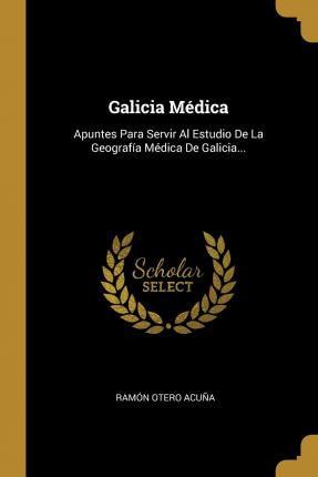 Libro Galicia M Dica : Apuntes Para Servir Al Estudio De ...