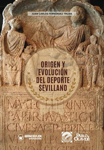 Origen Y Evolución Del Deporte Sevillano / Juan Carlos Ferná