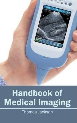 Handbook Of Medical Imaging - Thomas Jackson (hardback)