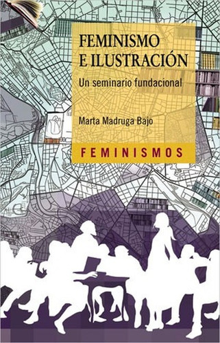 Feminismo E Ilustracion Un Seminario Fundacional, De Madruga Bajo, Marta. Editorial Universidad De Valencia, Tapa Blanda En Español, 2020