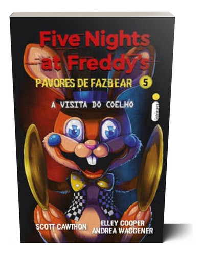 Livro: A Visita Do Coelho: Five Nights At Freddy's: Pavores De Fazbear, Vol. 5 Fnaf (obra Incrível Que Reúne Os Contos Inéditos Da Série, Com Muita Ação, Mistério, Terror E Animatrônicos) Capa Comum