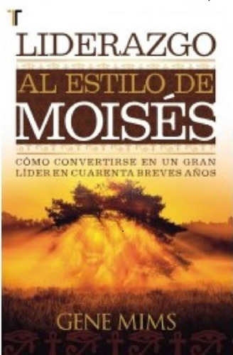 Liderazgo Al Estilo De Moises / Gene Mims