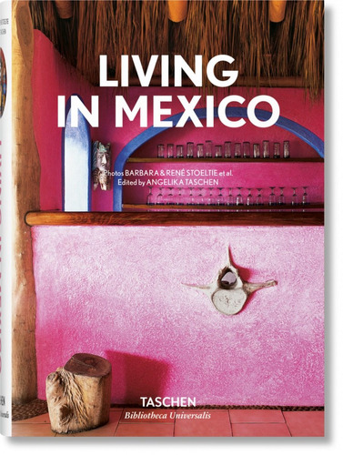 Living In Mexico. Barbara Stoeltie. Taschen