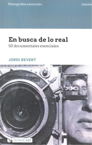 En Busca De Lo Real. 50 Documentales Esenciales, De Revert, Jordi. Editorial Uoc, S.l., Tapa Blanda En Español