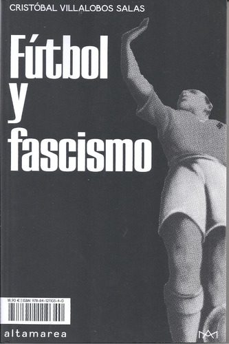 Futbol Y Fascismo - Cristobal Villalobos Salas