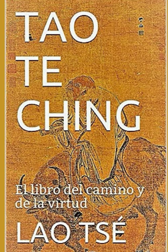 Libro: Tao Te Ching: El Libro Del Camino Y De La Virtud (spa