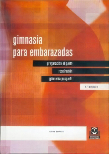 Gimnasia Para Embarazadas   5 Ed, De Sabine Buchholz. Editorial Paidotribo, Tapa Dura En Español