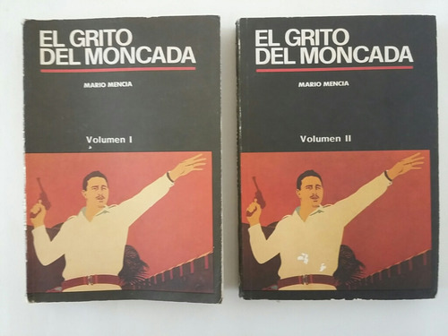 El Grito Del Moncada. Vol. 1 Y 2. Por Mario Mencia. Lote X 2