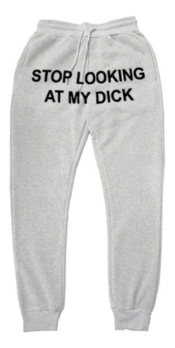 Stop Looking At My Dick Pantalones De Chándal Para Mujer, Ci