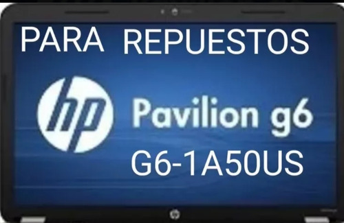 Laptop Hp Pavilion G6-1a50us . 15.6 Pulgadas. Para Repuestos