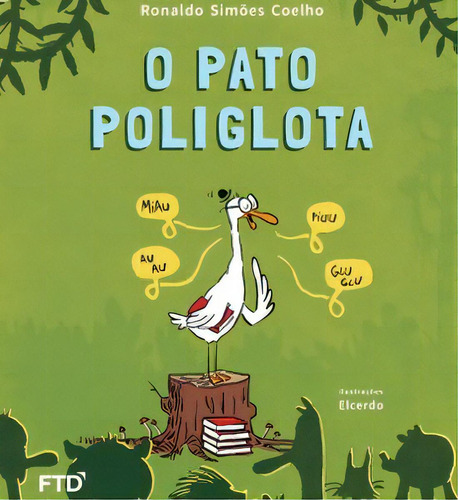 O PATO POLIGLOTA, de Coelho, Ronaldo Simões. Editora FTD, capa mole, edição 1ª edição - 2017 em português, 2017