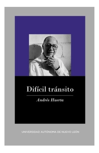 Difícil Tránsito, De Huerta, Andres. Editorial Uanl (universidad Autonoma De Nuevo Leon) En Español