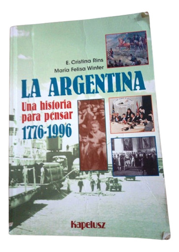 La Argentina Una Historia Para Pensar 1776-1996. Kapelusz