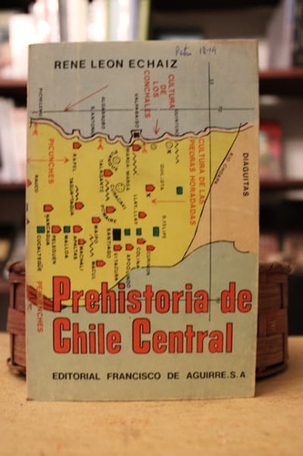 Prehistoria De Chile Central - René León Echaiz