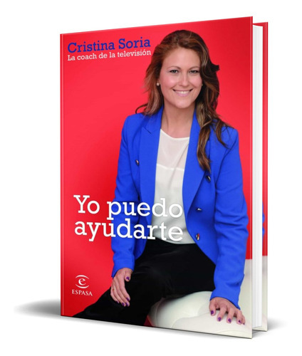 Yo Puedo Ayudarte, De Cristina Soria. Editorial S.l.u. Espasa Libros, Tapa Blanda En Español, 2013