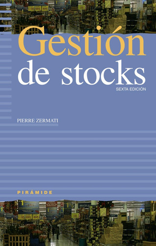 Libro: Gestión De Stocks: Sexta Edición (empresa Y Gestion) 