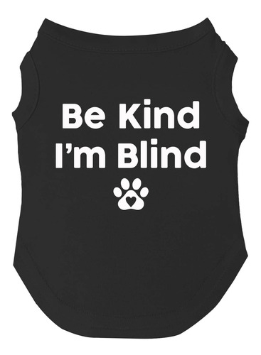 Camiseta Be Kind Im Blind Dog Para Cachorros, Juguetes Y Ra.
