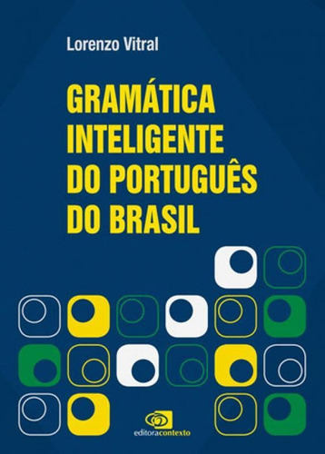 Gramática Inteligente Do Português Do Brasil, De Vitral, Lorenzo. Editora Contexto Universitario, Capa Mole, Edição 1ª Edição - 2017 Em Português