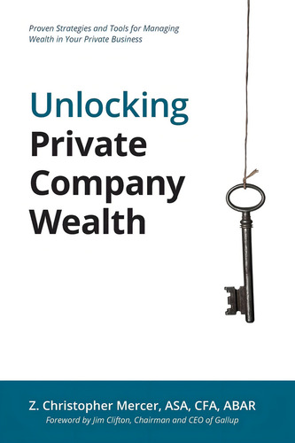 Unlocking Private Company Wealth: Proven Strategies And Tools For Managing Wealth In Your Private Business, De Mercer, Z. Christopher., Vol. 1. Editorial Peabody Publishing Lp, Tapa Blanda En Inglés