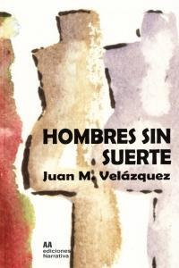 Libro Hombres Sin Suerte - Juan M. Velã¡zquez