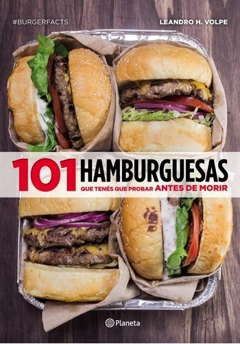 101 Hamburguesas Que Tenés Que Probar Antes De Morir - Volp