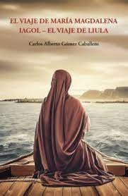 Libro El Viaje De Maria Magdalena - Gomez Caballero, Carl...