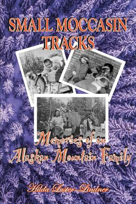 Libro Small Moccasin Tracks: Memories Of An Alaskan Mount...