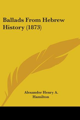 Libro Ballads From Hebrew History (1873) - Hamilton, Alex...