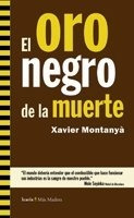 Oro Negro De La Muerte, El - Xavier Monteys