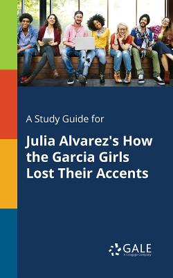 Libro A Study Guide For Julia Alvarez's How The Garcia Gi...