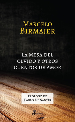 Mesa Del Olvido Y Otros Cuentos De Amor, La