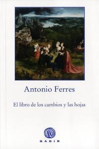 Libro De Los Cambios Y Las Hojas,el - Ferres,antonio