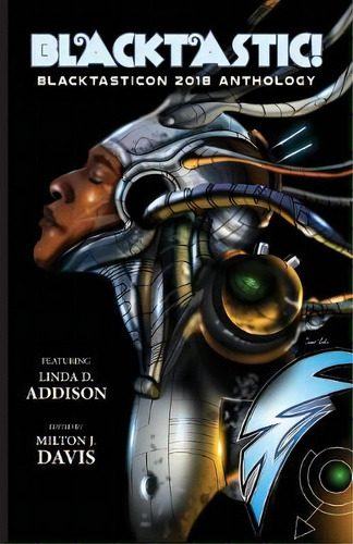 Blacktastic! : The Blacktasticon 2018 Anthology, De Linda D Addison., Vol. 1. Editorial Blacktastic, Tapa Blanda En Inglés