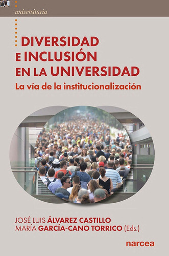 Diversidad E Inclusión En La Universidad, De María García-cano Torrico Y José Luis Álvarez Castillo. Editorial Narcea, Tapa Blanda En Español, 2022