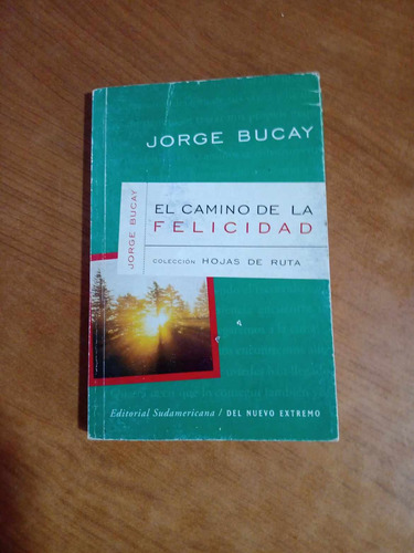 El Camino De La  Felicidad - Jorge Bucay - Sudamericana