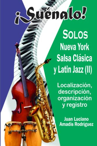 ¡suenalo!: Solos - Nueva York: Salsa Clasica Y Latin Jazz -i
