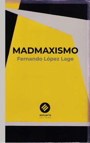 Madmaxismo, De López Lage, Fernando. Editorial Estuario, Tapa Blanda, Edición 1 En Español