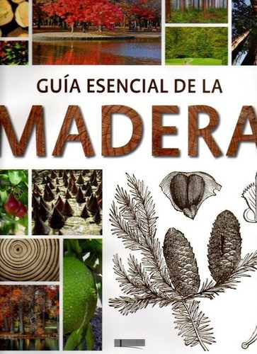 Guia Esencial De La Madera - Francesc Zamora Mola
