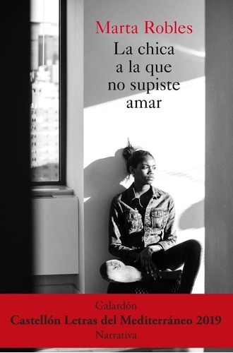 Libro: La Chica A La Que No Supiste Amar. Robles, Marta. Esp