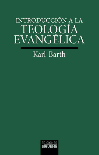 Introduccion A La Teologia Evangelica, De Barth, Karl. Editorial Ediciones Sigueme, S. A., Tapa Blanda En Español