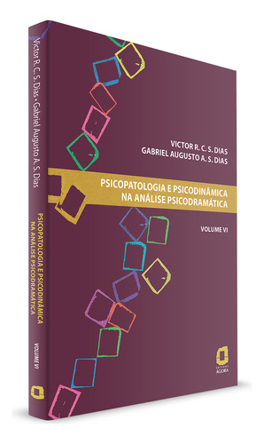 Psicopatologia e psicodinâmica na análise psicodramática - Volume VI, de Dias, Victor R. C. S.. Psicopatologia e psicodinâmica na análise psicodramática (6), vol. 6. Editorial Editora Ágora, capa mole em português, 2018