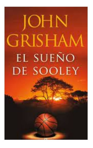 El Sueño De Sooley: El Sueño De Sooley, De John Grisham. Editorial Literatura Random House, Tapa Blanda, Edición 1 En Español, 2022