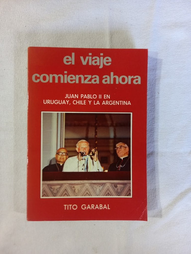 El Viaje Comienza Ahora - Juan Pablo Ii - Tito Garabal